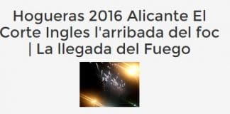 Las hogueras de Alicante: L’arribada del Foc por El Corte Ingles